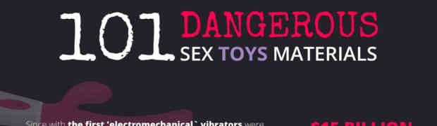 Toxic Relationship: Sex Toy Materials You Should Not Be Using